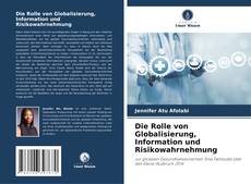 Capa do livro de Die Rolle von Globalisierung, Information und Risikowahrnehmung 