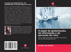 Bookcover of O papel da globalização, da informação e da perceção do risco