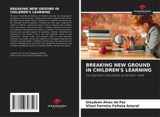 Capa do livro de BREAKING NEW GROUND IN CHILDREN'S LEARNING 