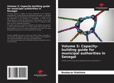 Bookcover of Volume 5: Capacity-building guide for municipal authorities in Senegal