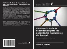 Bookcover of Volumen 5: Guía de capacitación para las autoridades municipales de Senegal