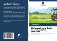 Couverture de Bibliographische Studie zu synthetischen Pestiziden