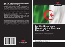 Copertina di For the History and Memory of the Algerian National Flag