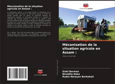 Capa do livro de Mécanisation de la situation agricole en Assam : 
