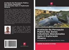 Buchcover von Avaliação Da Percepção Pública Das Zonas Industriais Abandonadas Após A Exploração Mineira