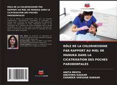 Bookcover of RÔLE DE LA CHLORHEXIDINE PAR RAPPORT AU MIEL DE MANUKA DANS LA CICATRISATION DES POCHES PARODONTALES