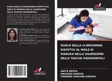 Couverture de RUOLO DELLA CLOREXIDINA RISPETTO AL MIELE DI MANUKA NELLA GUARIGIONE DELLE TASCHE PARODONTALI
