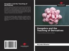Bookcover of Geogebra and the Teaching of Derivatives
