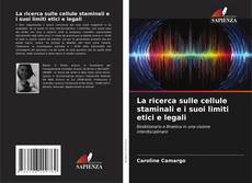 Couverture de La ricerca sulle cellule staminali e i suoi limiti etici e legali