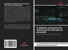 Bookcover of A didactic sequence for teaching the concept of parabola
