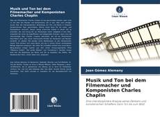 Couverture de Musik und Ton bei dem Filmemacher und Komponisten Charles Chaplin