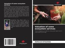 Capa do livro de Valuation of some ecosystem services 