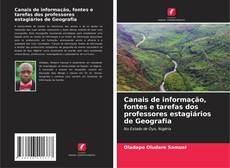 Couverture de Canais de informação, fontes e tarefas dos professores estagiários de Geografia