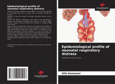 Bookcover of Epidemiological profile of neonatal respiratory distress