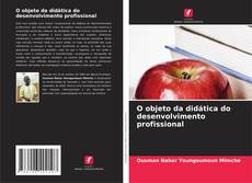 Bookcover of O objeto da didática do desenvolvimento profissional