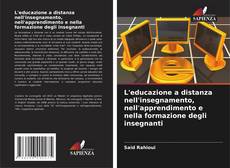 Copertina di L'educazione a distanza nell'insegnamento, nell'apprendimento e nella formazione degli insegnanti