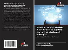 Copertina di Effetti di diversi schemi di modulazione digitale per la trasmissione di immagini