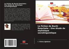 Couverture de La fiction de Buchi Emecheta : Une étude de stylistique sociolinguistique