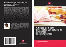 A ficção de Buchi Emecheta: Um estudo de estilística sociolinguística kitap kapağı