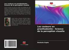 Capa do livro de Les couleurs en prosthodontie : Science de la perception visuelle 