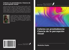 Colores en prostodoncia: Ciencia de la percepción visual kitap kapağı