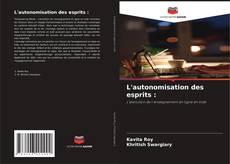 Bookcover of L'autonomisation des esprits :