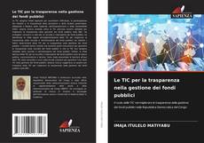 Bookcover of Le TIC per la trasparenza nella gestione dei fondi pubblici