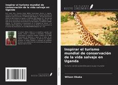 Couverture de Inspirar el turismo mundial de conservación de la vida salvaje en Uganda