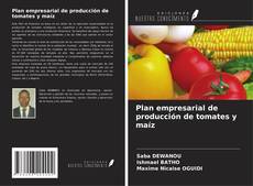 Portada del libro de Plan empresarial de producción de tomates y maíz