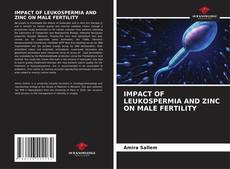 Capa do livro de IMPACT OF LEUKOSPERMIA AND ZINC ON MALE FERTILITY 