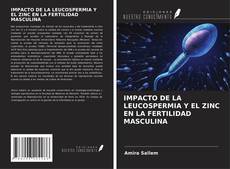 IMPACTO DE LA LEUCOSPERMIA Y EL ZINC EN LA FERTILIDAD MASCULINA kitap kapağı