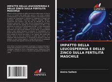 IMPATTO DELLA LEUCOSPERMIA E DELLO ZINCO SULLA FERTILITÀ MASCHILE的封面