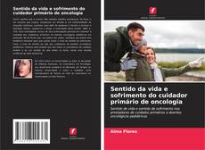 Bookcover of Sentido da vida e sofrimento do cuidador primário de oncologia