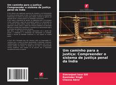 Bookcover of Um caminho para a justiça: Compreender o sistema de justiça penal da Índia
