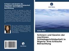 Copertina di Schmerz und Gewinn der maritimen Schiedsgerichtsbarkeit in Nigeria: Eine kritische Betrachtung