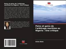 Buchcover von Pains et gains de l'arbitrage maritime au Nigeria : Une critique