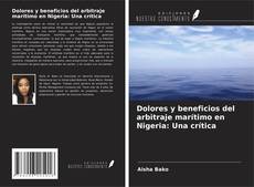 Buchcover von Dolores y beneficios del arbitraje marítimo en Nigeria: Una crítica