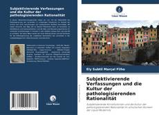 Subjektivierende Verfassungen und die Kultur der pathologisierenden Rationalität kitap kapağı