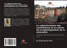 Buchcover von La subjectivisation des constitutions et la culture de la pathologisation de la rationalité