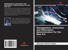 Couverture de Management, Innovation and Motivation: Administration for the New Era