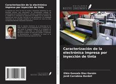 Capa do livro de Caracterización de la electrónica impresa por inyección de tinta 