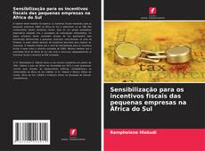 Buchcover von Sensibilização para os incentivos fiscais das pequenas empresas na África do Sul