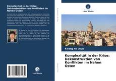 Couverture de Komplexität in der Krise: Dekonstruktion von Konflikten im Nahen Osten