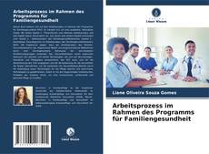 Couverture de Arbeitsprozess im Rahmen des Programms für Familiengesundheit