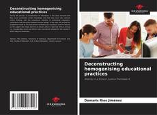 Bookcover of Deconstructing homogenising educational practices