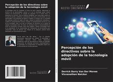 Capa do livro de Percepción de los directivos sobre la adopción de la tecnología móvil 