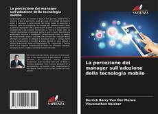 Bookcover of La percezione dei manager sull'adozione della tecnologia mobile