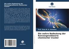 Capa do livro de Die wahre Bedeutung der Konvergenztheorie chemischer Cluster 