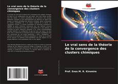 Capa do livro de Le vrai sens de la théorie de la convergence des clusters chimiques 