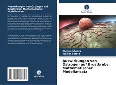 Bookcover of Auswirkungen von Östrogen auf Brustkrebs: Mathematischer Modellansatz